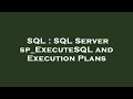SQL : SQL Server sp_ExecuteSQL and Execution Plans