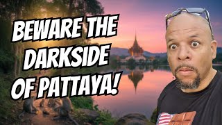 Beware The Darkside Of Pattaya! Its Not What You Think!