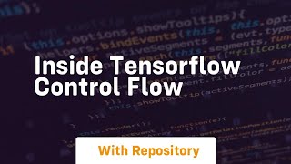 inside tensorflow control flow