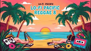 🌴 Dreamy Pacific Reggae Vol. 8: Tropical Escape 🎶  Dreamy Pacific Reggae Vol. 8: Escapada Tropical 🎶