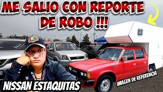 🔥 Nissan pick up estaquitas ME salio? con REPORTE !!! DE ROBO !!! Y PERDI TODO mi dinero cuidado😭😭!!