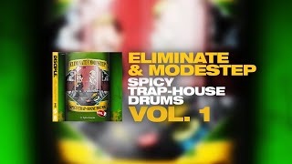 Eliminate \u0026 Modestep - Spicy Trap-House Drums Vol. 1 [DEMO]