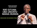 NIKI GITUMA UBA UMUNTU IMANA IKUNDA Rev Can Dr Antoine RUTAYISIRE( URUGERO RW' UWO IMANA YISHIMIRA)