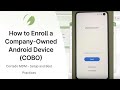 How to Enroll a Company-Owned Android Device (COBO)