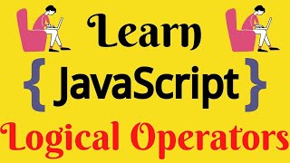 JavaScript Lecture - 11 Logical Operators