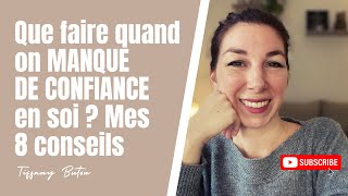 ✨Que faire quand on manque de confiance en soi ? 8 solutions efficaces