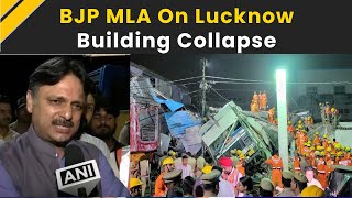 Lucknow Building Collapse: BJP MLA Rajeshwar Singh On Lucknow Building Collapse