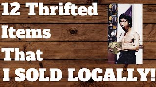 12 ITEMS I SOLD LOCALLY FOR PROFIT - FACEBOOOK MARKETPLACE & CRAIGSLIST!