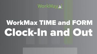 WorkMax TIME and FORM Clock-In and Out