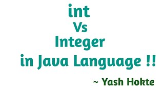 Interview Question = Difference between "int" and "Integer" in Java Programming Language .