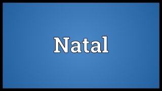 Natal Meaning