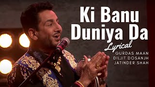 'Ki Banu Duniya Da' - Lyrical - Gurdas Maan feat. Diljit Dosanjh \u0026 Jatinder Shah