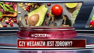 CZY WEGANIZM JEST ZDROWY?