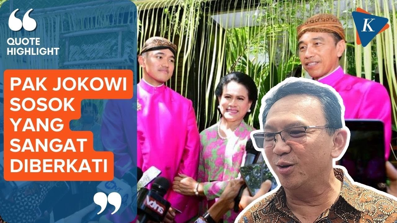 Telah Nikahkan Ketiga Anaknya, Ahok Sebut Jokowi Adalah Sosok Yang ...