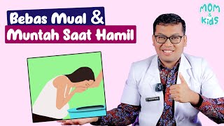 CARA MENGATASI MUAL DAN MUNTAH SAAT HAMIL - DOKTER SADDAM ISMAIL