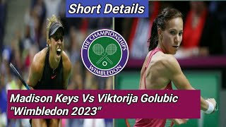 Madison Keys Vs Viktorija Golubic|| Second Round Match||The Championship Wimbledon 2023||Details