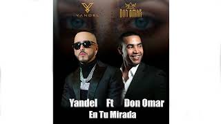 Yandel Ft Don Omar  - En Tu Mirada Ia Remix