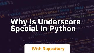 Why is underscore special in python