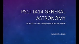 General Astronomy: Lecture 13 - The Unique Geology of Earth