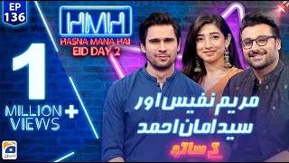 Hasna Mana Hai with Tabish Hashmi | Mariyam Nafees & Amaan Ahmed | Eid 2nd Day Special | Episode 136
