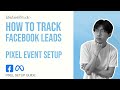 Facebook Pixel Event Setup | How To Track Leads Conversions