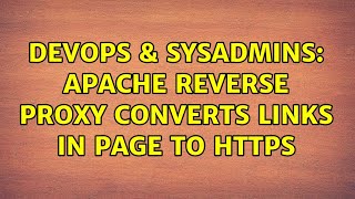 DevOps & SysAdmins: Apache reverse proxy converts links in page to https (2 Solutions!!)