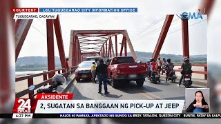 2, sugatan sa salpukan ng  pick-up at jeep | 24 Oras
