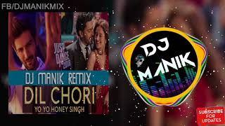Dil Chori Remix Audio  DJ Manik 2018  Yo Yo Honey Singh
