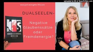 Dualseelen - Negative Glaubenssätze oder Fremdenergie? Was blockiert dein Vorwärtskommen.