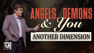 Angels, Demons \u0026 You [Another Dimension] | Pastor Allen Jackson