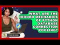 What Are The Hidden Mechanics Of Python Database Connection Pooling? - Python Code School