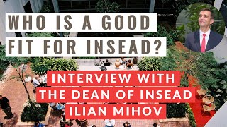 INSEAD MBA: Ilian Mihov Values These Types of MBA Applicants...