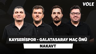 Kayserispor - Galatasaray Maç Önü | Ilgaz Çınar, Sinan Yılmaz, Kerem Övet, Berk Göl | NAKAVT