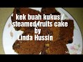 Kek Buah Kukus Lembab & Tekstur Padat / Moist & Well Texture Steamed Fruits Cake by Linda Hussin