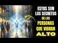 5 Rasgos SECRETOS de las Personas de ALTA VIBRACIÓN de los que Nadie HABLA. Cómo elevar tu vibración