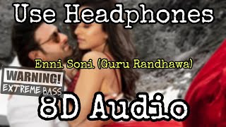 Enni Soni Song | 8D Audio| Prabhas, Shraddha Kapoor | Guru Randhawa, Tulsi Kuma