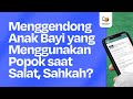 Menggendong Anak Bayi yang Menggunakan Popok saat Salat, Sahkah?