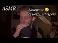 ASMR - Time to take it sloooowwww  😴, Up close ear to ear whispering for sleep.