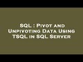 SQL : Pivot and Unpivoting Data Using TSQL in SQL Server