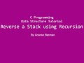 C Programming Data Structure Tutorial: Reverse a Stack using Recursion
