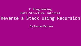 C Programming Data Structure Tutorial: Reverse a Stack using Recursion
