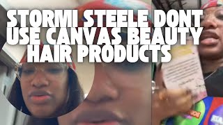 Stormi Steele ADMITS she doesn't use her own Canvas Beauty Hair Products