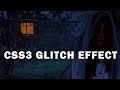 CSS3 Glitch Effect Tutorial | CSS3 Animation Snippets | Tutorial for Beginners