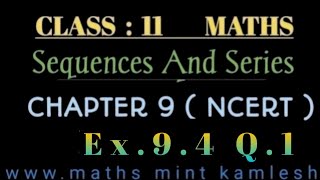 Class 11 Maths Ncert Ex.9.4 Q.1 Ch.Sequences And Series