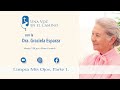 dra. graciela esparza . limpia mis ojos parte 1 . una voz en el camino.