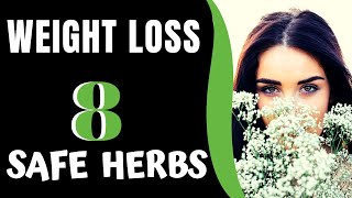 8 SAFE HERBS for Weight Loss ❤️ Natural Weight Loss Supplements