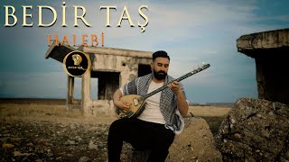 BEDİR TAŞ - HALEBİ