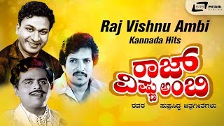 Raj Vishnu Ambi Hits | Kannada Video Songs