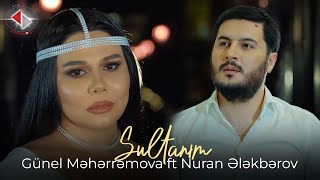 Günel Məhərrəmova ft Nuran Ələkbərov - Sultanım (Official Video)