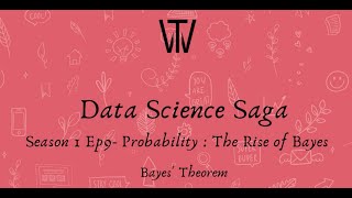 Data Science Saga - Season 1 - Episode 9 - Probability : The Rise Of Bayes
